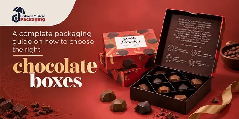 A Complete Packaging Guide on How to Choose The Right Chocolate Boxes